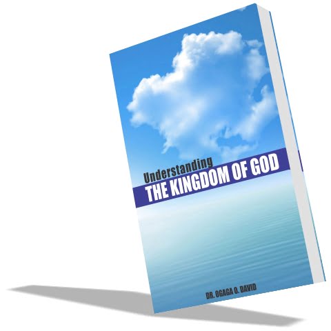 Understanding the Kingdom of God by Dr David O. Ogaga