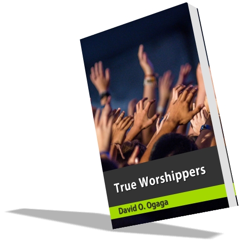 True Worshippers by David O. Ogaga
