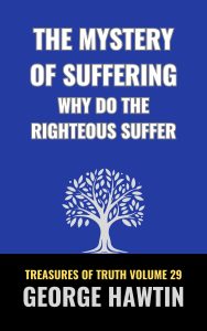 The Mystery of Suffering or Why Do the Righteous Suffer