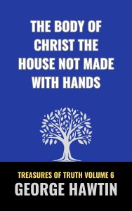 The Body of Christ The House Not Made With Hands