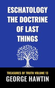 Eschatology The Doctrine of Last Things