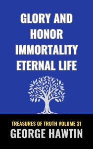 Glory Honor and Immortality Eternal Life