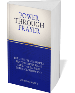 Christian Books about, Power Through Prayer by Edward McKendree Bounds.