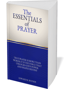 Christian Books about, The Essentials of Prayer by E M. Bounds.
