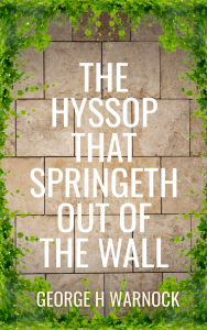 The Hyssop That Springeth Out of the Wall