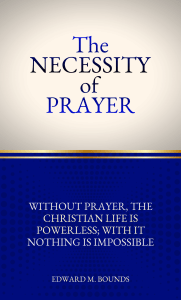 The Necessity of Prayer