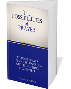 The Possibilities of Prayer, What to Pray.