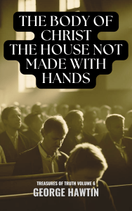 The Body of Christ The House Not Made With Hands