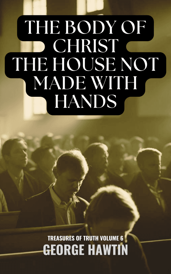 The Body of Christ The House Not Made With Hands