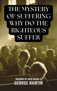 The Mystery of Suffering: Why Do the Righteous Suffer