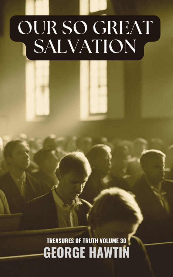 Our So Great Salvation by George R. Hawtin