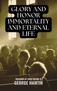 Glory Honor and Immortality Eternal Life