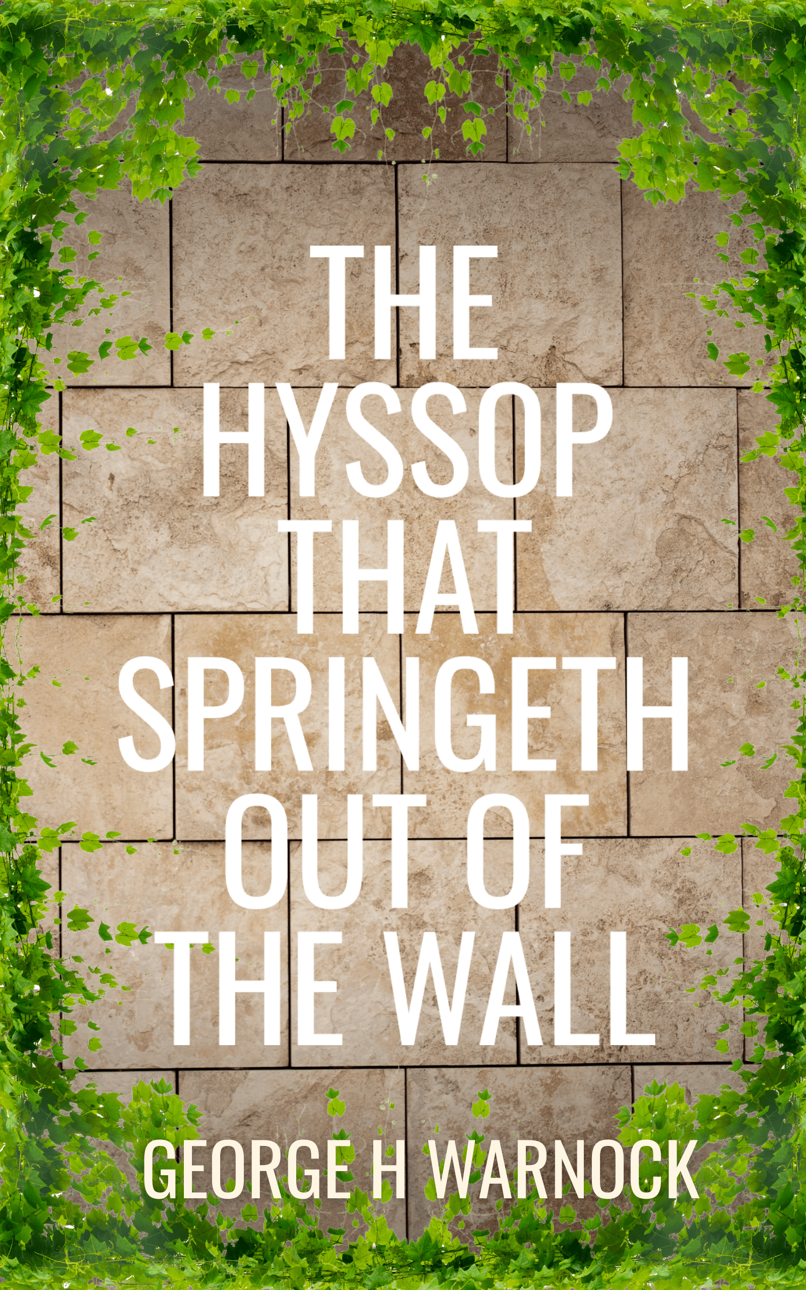The Hyssop That Springeth Out of the Wall