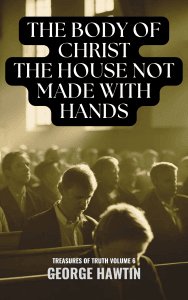 The Body of Christ The House Not Made With Hands