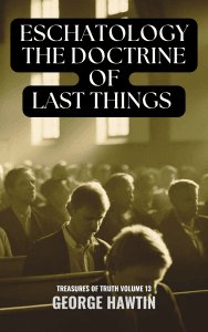 Eschatology The Doctrine of Last Things