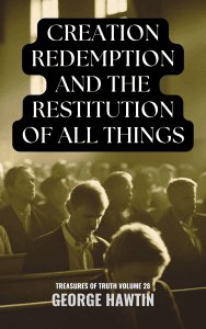 Creation Redemption and the Restitution of all Things