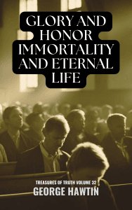 Glory Honor and Immortality Eternal Life