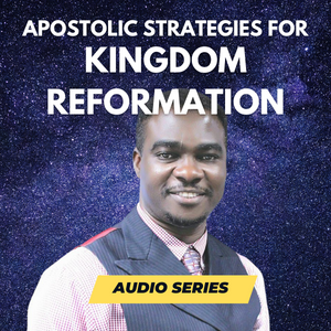 Apostolic Strategies for Kingdom Reformation series : 4 x mp3